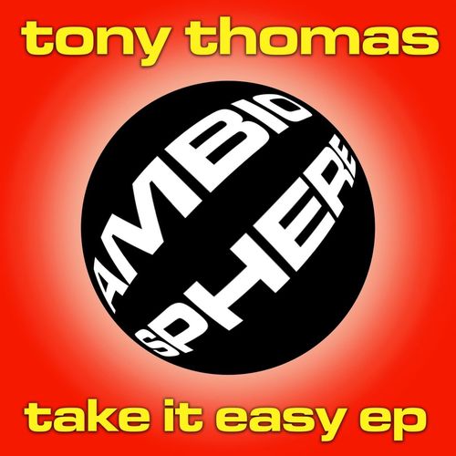 Tony Thomas - Take It Easy EP / Ambiosphere Recordings