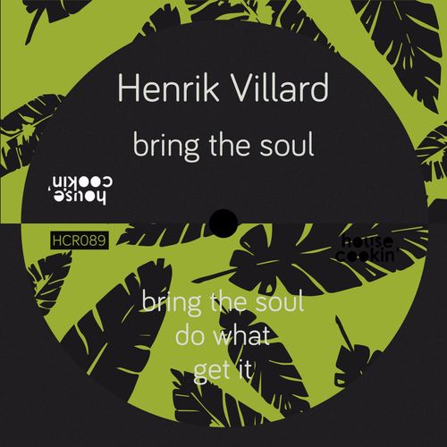 Henrik Villard - Bring the Soul / House Cookin Records