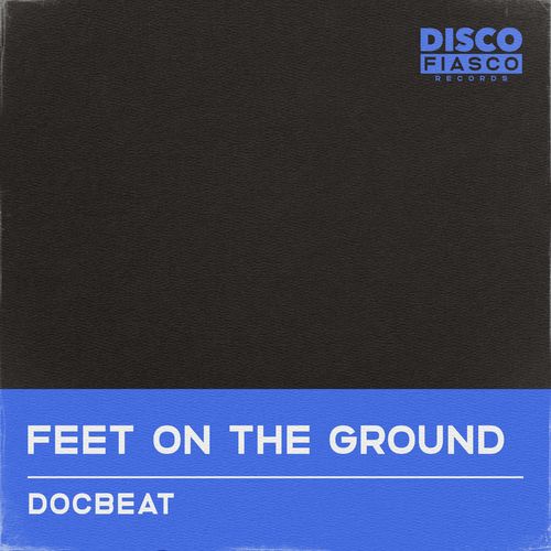 Docbeat - Feet on the Ground / Disco Fiasco Records