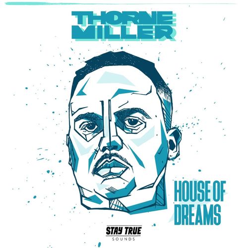 Thorne Miller - House Of Dreams / Stay True Sounds