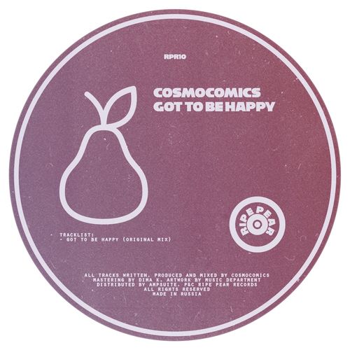 Cosmocomics - Got to Be Happy / Ripe Pear Records
