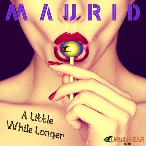 Maurid - A Little While Longer / Curvilinear