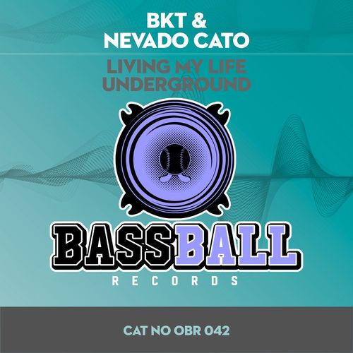 BKT & Nevada Cato - Living my life underground / Bassball Records