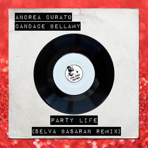 Andrea Curato, Candace Bellamy - Party Life (Selva Basaran Remix) / Cool Staff Records