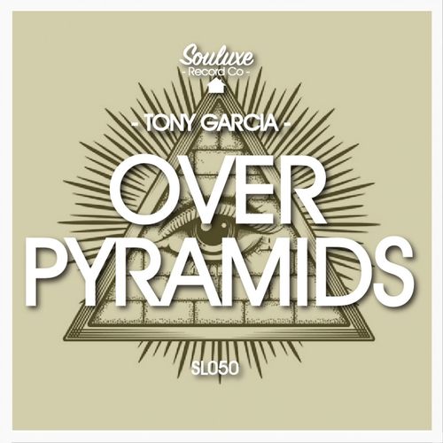 Tony Garcia - Over Pyramids / Souluxe Record Co