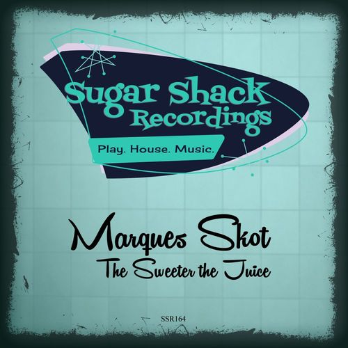 Marques Skot - The Sweeter The Juice / Sugar Shack Recordings
