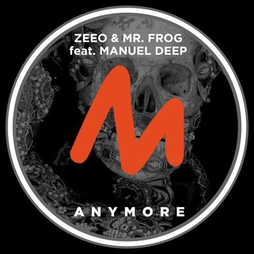Zeeo, Mr. Frog, Manuel Deep - Anymore / Metropolitan Recordings