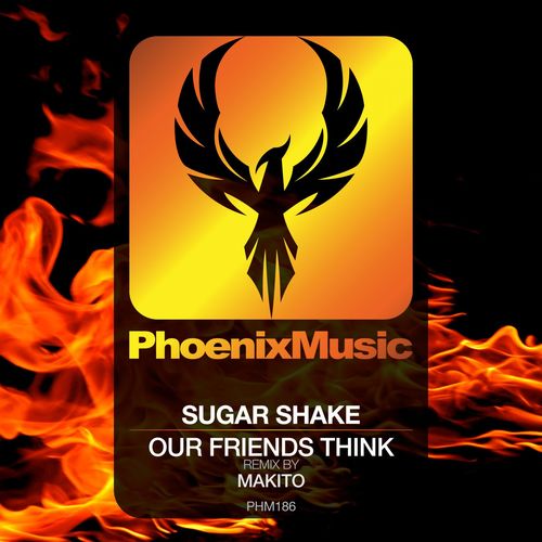 Sugar Shake - Our Friends Think / Phoenix Music