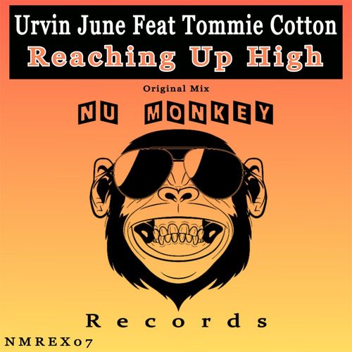 Urvin June ft Tommie Cotton - Reaching Up High / Nu Monkey Records