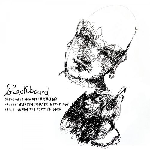 Martin Badder & Phat Boy - When the Hurt Is Over / Blackboard