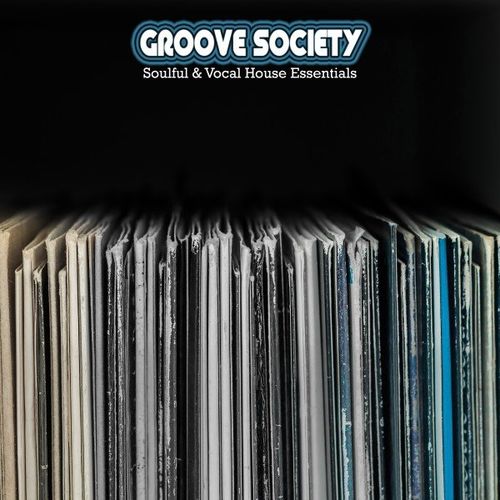 VA - Groove Society: Soulful & Vocal House Essentials / Choooose Records - New York