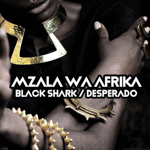 Mzala Wa Afrika - Black Shark / Desperado / Open Bar Music