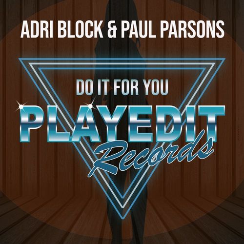 Adri Block & Paul Parsons - Do It For You / PLAYEDiT Records