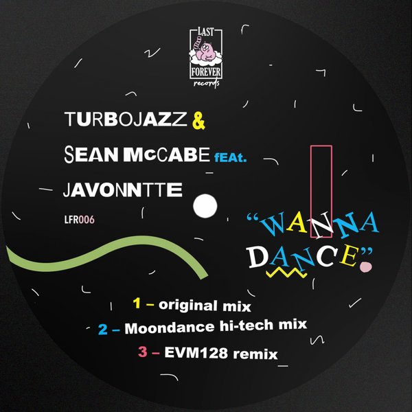 Turbojazz & Sean McCabe feat. Javonntte - Wanna Dance / Last Forever Records