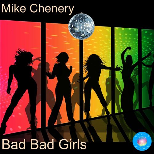 Mike Chenery - Bad Bad Girls / Disco Down