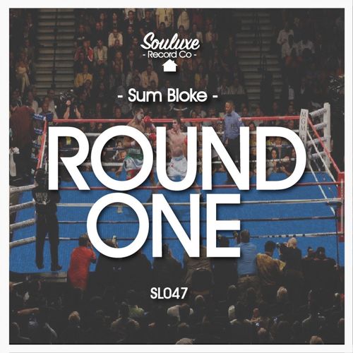 Sum Bloke - Round One / Souluxe Record Co