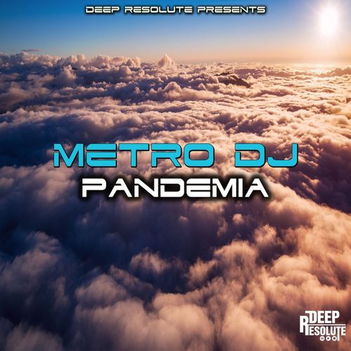 Metro Dj - Pandemia / Deep Resolute (PTY) LTD