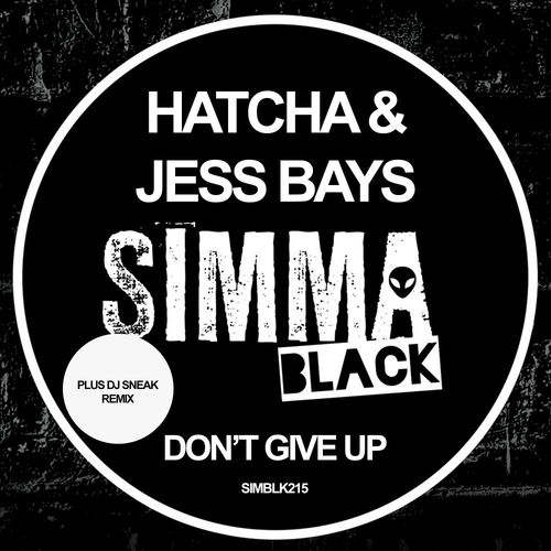 Hatcha & Jess Bays - Don't Give Up / Simma Black