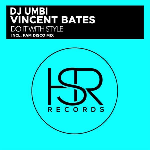 DJ Umbi & Vincent Bates - Do It With Style / HSR Records