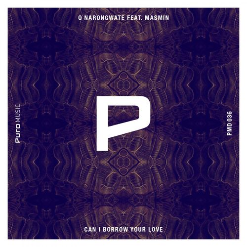 Q Narongwate ft Masmin - Can I Borrow Your Love / Puro Music