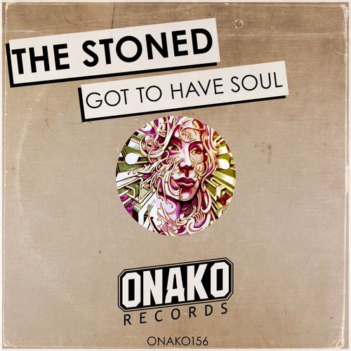 The Stoned - Got To Have Soul / Onako Records