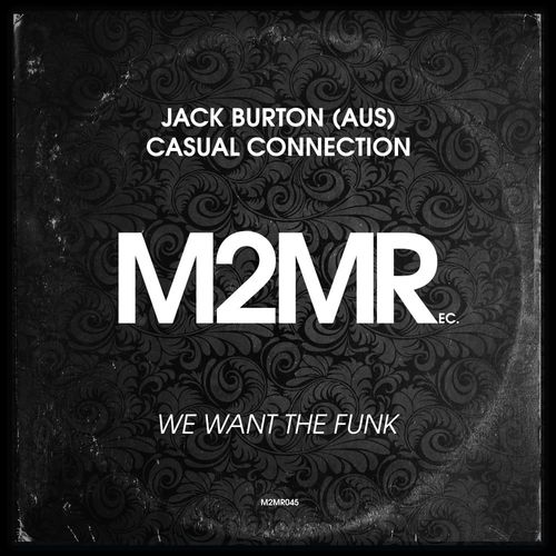 Casual Connection & Jack Burton (AUS) - We Want The Funk / M2MR
