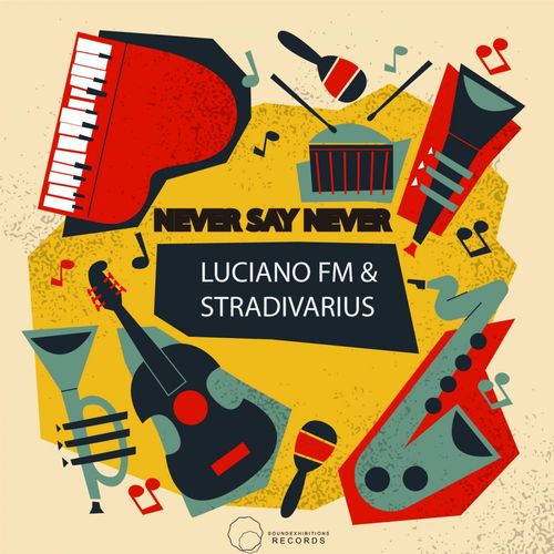 Luciano FM & Stradivarius - Never Say Never / Sound-Exhibitions-Records