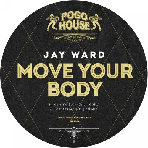 Jay Ward - Move Your Body / Pogo House Records