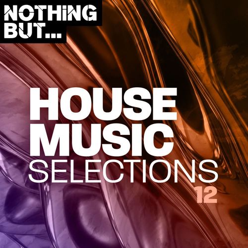 VA - Nothing But... House Music Selections, Vol. 12 / Nothing But