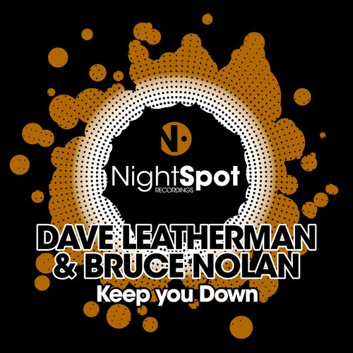 Dave Leatherman & Bruce Nolan - Keep You Down / NightSpot Recordings