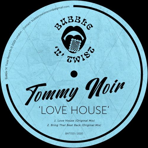 Tommy Noir - Love House / Bubble 'N' Twist Records