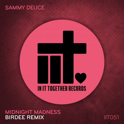 Sammy Deuce - Midnight Madness (Birdee Remix) / In It Together Records