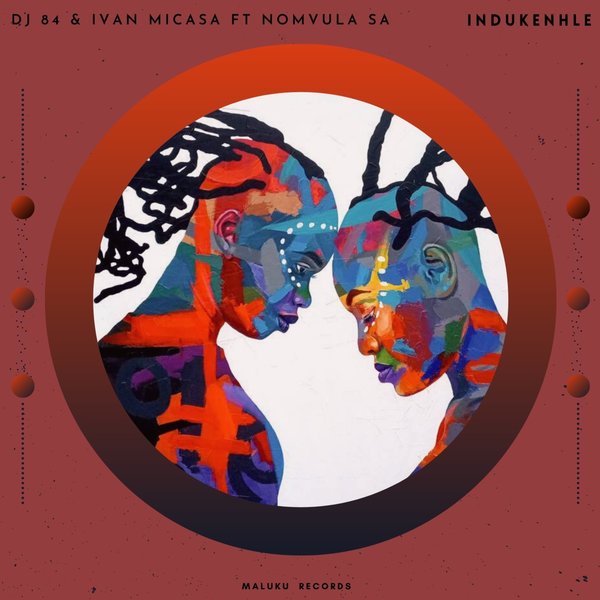 DJ 84 & Ivan Micasa feat. Nomvula SA - iNdukenhle / Maluku Records