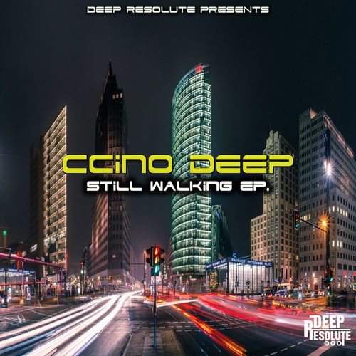 Ccino Deep - Still Walking EP. / Deep Resolute (PTY) LTD
