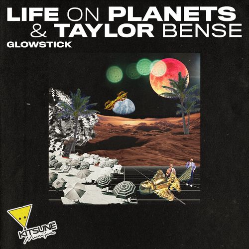 Life on Planets & Taylor Bense - Glowstick / Kitsuné Musique