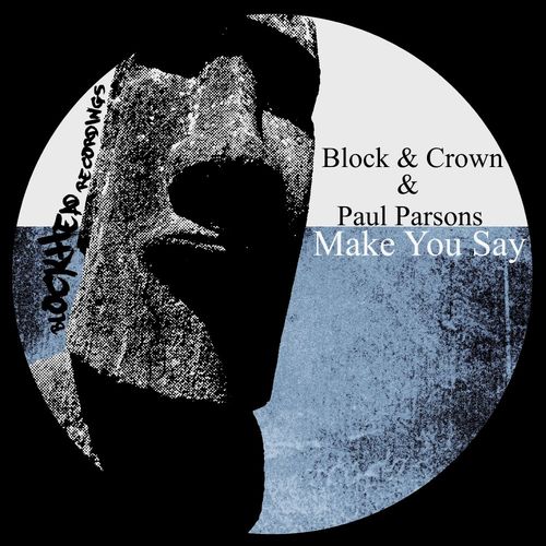 Block & Crown, Paul Parsons - Make You Say / Blockhead Recordings