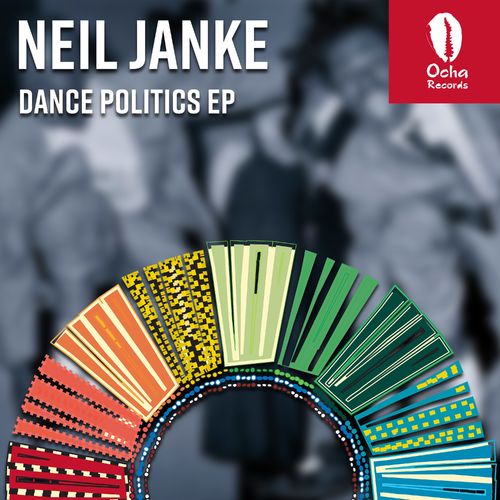 Neil Janke - Dance Politics EP / Ocha Records