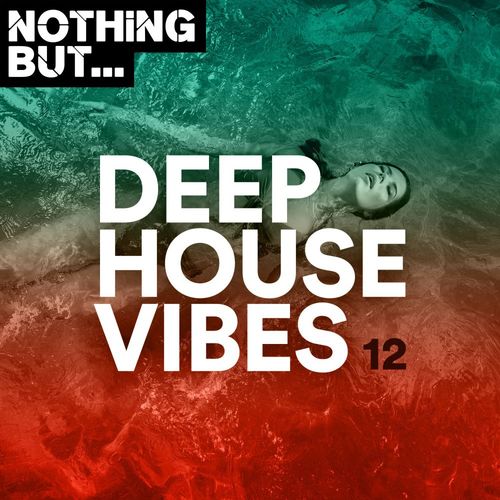 VA - Nothing But... Deep House Vibes, Vol. 12 / Nothing But