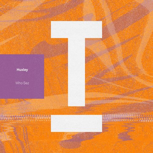 Huxley - Who Sez / Toolroom