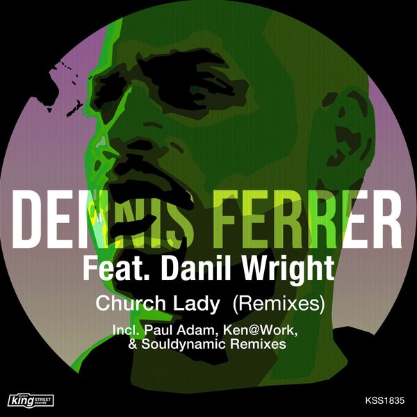 Dennis Ferrer feat Danil Wright - Church Lady (Remixes) / King Street Sounds