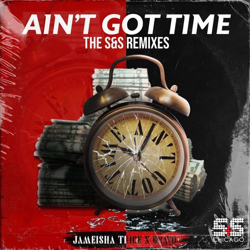 Jameisha Trice X Bravo - Ain't Got Time (S&S Remixes) / S&S Records