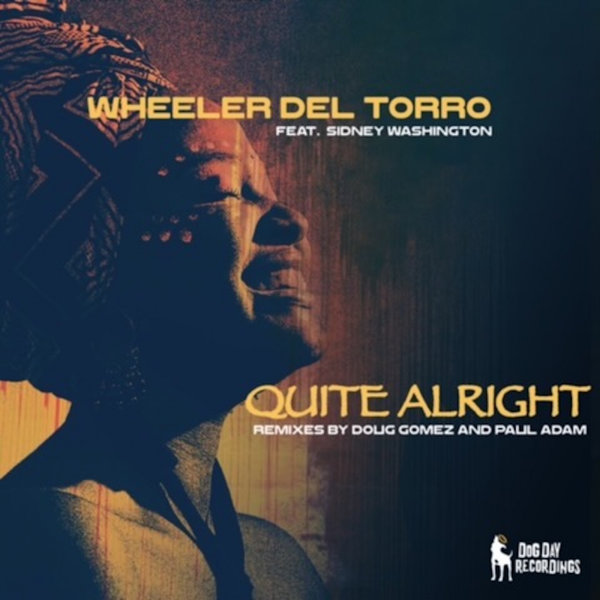 Wheeler del Torro - Quite Alright / Dog Day Recordings