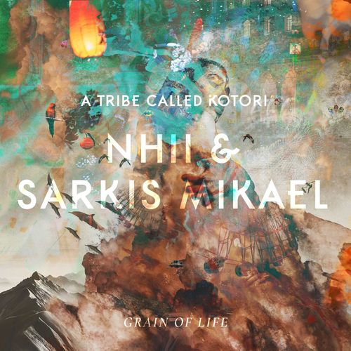 Nhii/Sarkis Mikael - Grain of Life / A Tribe Called Kotori
