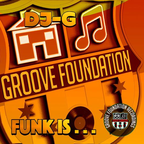 DJ-G - Funk Is / Groove Foundation Recordings
