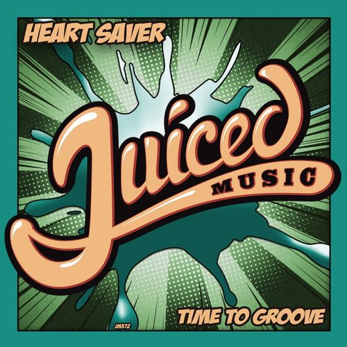 Heart Saver - Time To Groove / Juiced Music