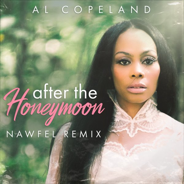 Al Copeland - After The Honeymoon (Nawfel Remix) / Al Copeland Music