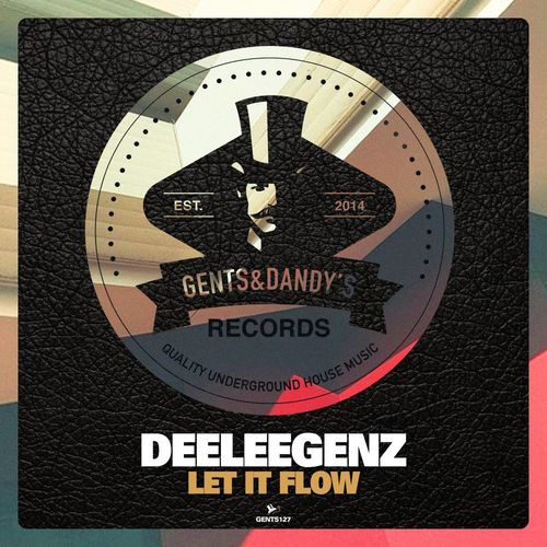 Deeleegenz - Let It Flow / Gents & Dandy's