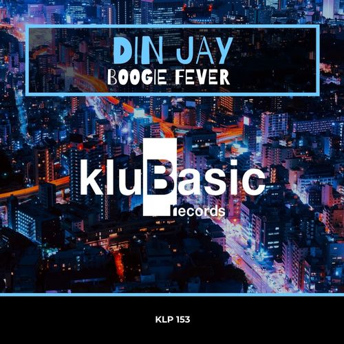 Din Jay - Boogie Fever / kluBasic Records