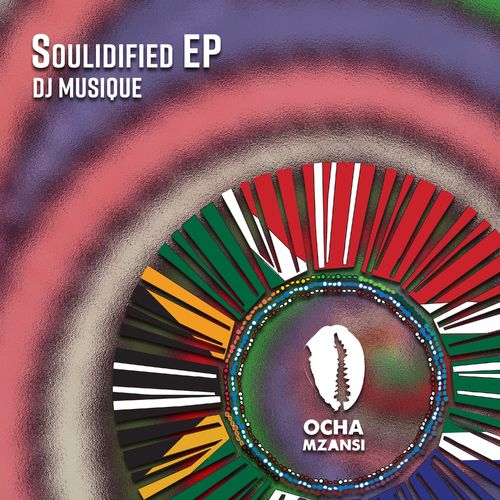 DJ Musique - Soulidified EP / Ocha Mzansi