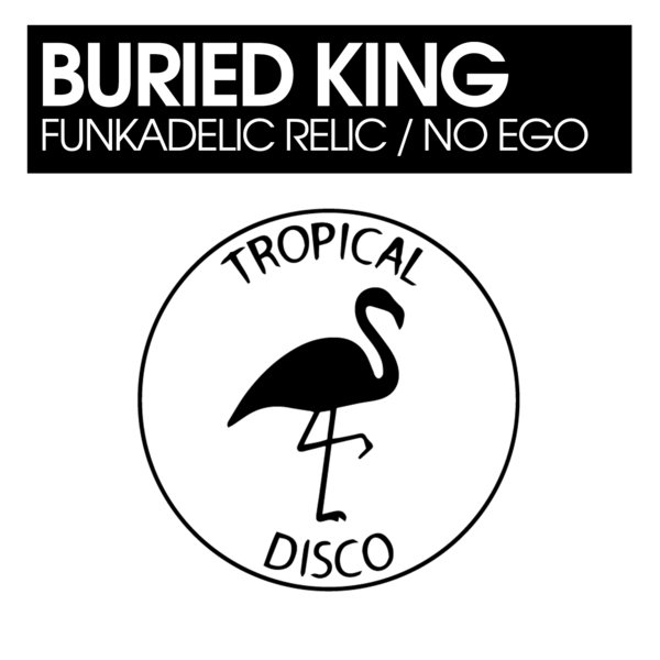 Buried King - Funkadelic Relic / No Ego / Tropical Disco Records